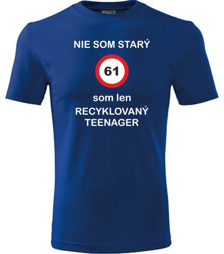 Tričko som recyklovaný teenager 61 - Darček pre mužov k 61