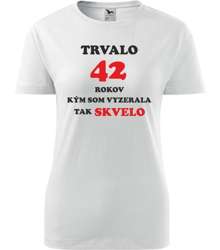 Dámske tričko trvalo 42 rokov - Darček pre ženu k 42