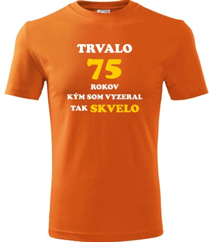 Oranžové tričko trvalo 75 rokov