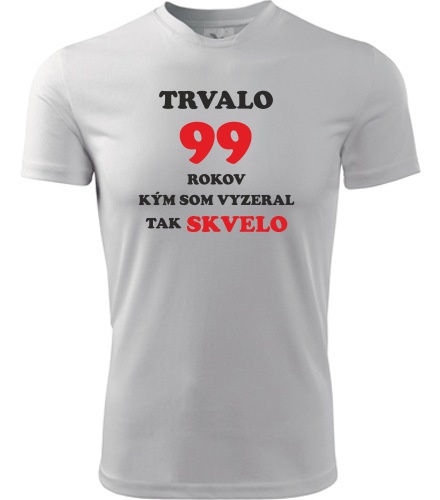 Tričko trvalo 99 rokov - Darček pre mužov k 99